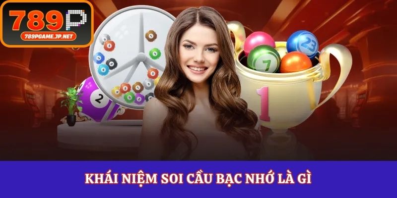 Khái niệm soi cầu bạc nhớ là gì