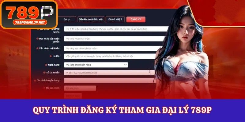 Quy trình đăng ký tham gia đại lý 789P