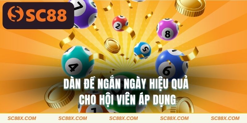 Dàn đề ngắn ngày hiệu quả cho hội viên áp dụng