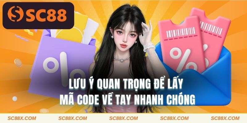 Lưu ý quan trọng để lấy mã code về tay nhanh chóng